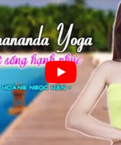 Yoga Sivanananda Yoga - Nghệ thuật sống hạnh phúc